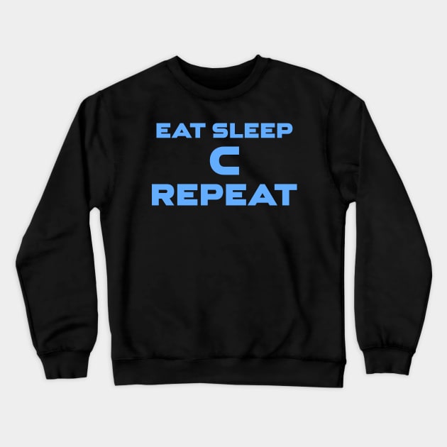 Eat Sleep C Repeat Programming Crewneck Sweatshirt by Furious Designs